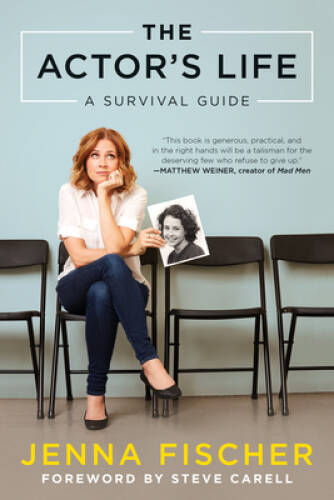 The Actors Life: A Survival Guide - Paperback By Fischer, Jenna - ACCEPTABLE The Actors Life: A Survival Guide - Paperback By Fischer, Jenna - ACCEPTABLE