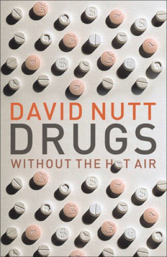 Drugs Without the Hot Air - Paperback By Nutt, David - GOOD Drugs Without the Hot Air - Paperback By Nutt, David - GOOD
