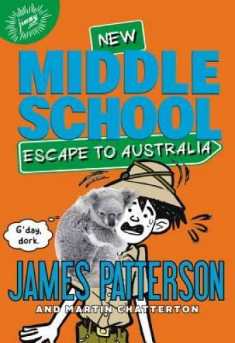 Middle School: Escape to Australia - Hardcover By Patterson, James - VERY GOOD Middle School: Escape to Australia - Hardcover By Patterson, James - VERY GOOD