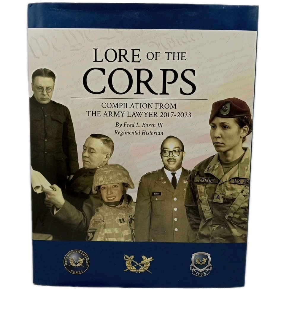 Lore of the Corps Fred L Borch III Army Lawyer 2017-2023 Military History HC