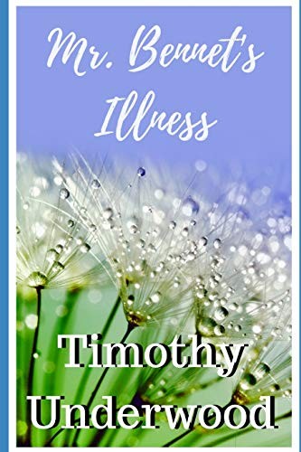 MR. BENNET'S ILLNESS: A SHORT FARCE By Timothy Underwood **BRAND NEW**