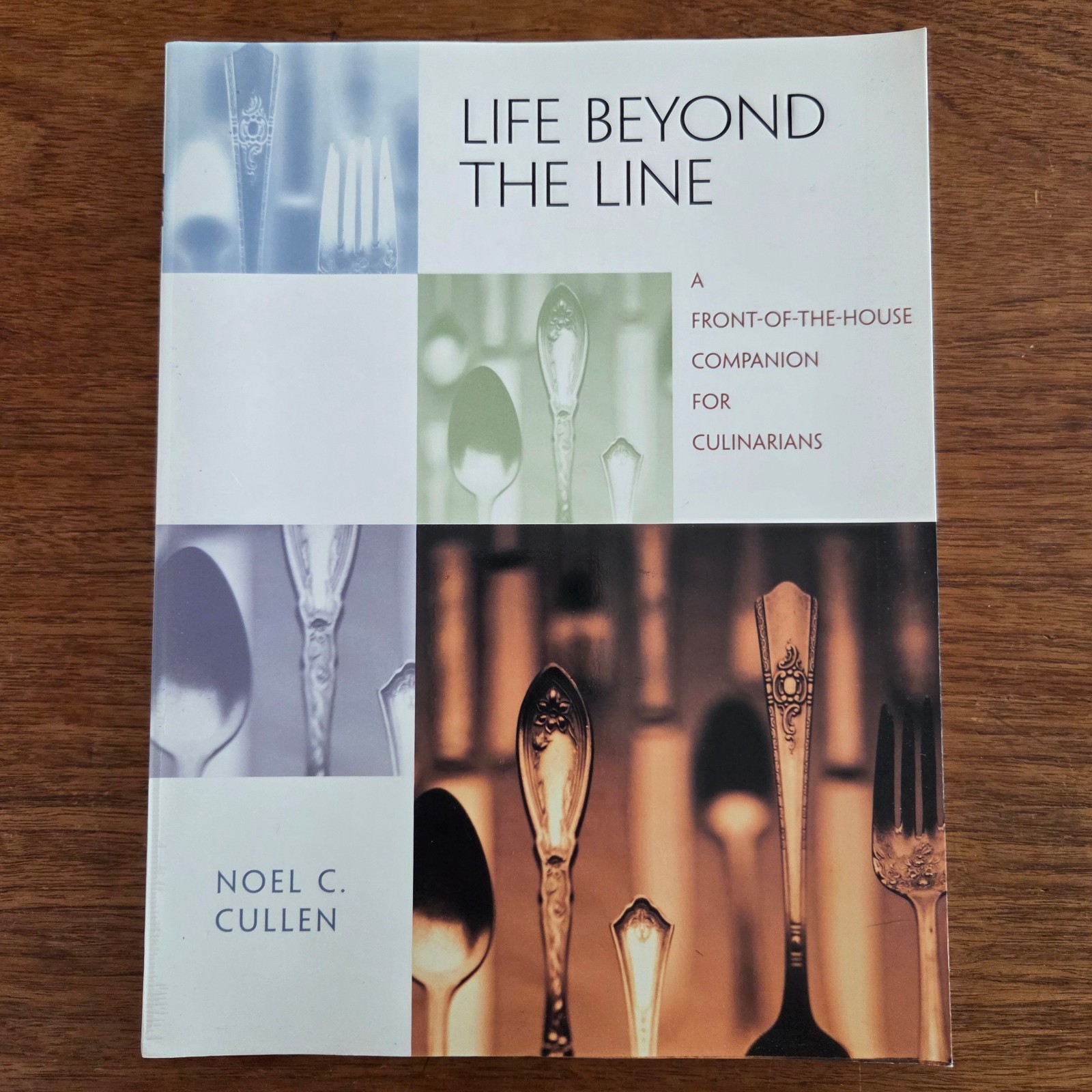 Life Beyond the Line: A Front of the House Companion for Culinarians By Cullen