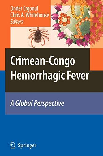 Crimean-Congo Hemorrhagic Fever : A Global Perspective, Ergonul, Whitehouse-,