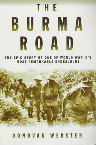 The Burma Road: The Epic Story of One of World War II\'s Most Rem