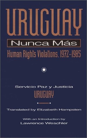 Uruguay Nunca Mas: Human Rights Violations, 1972-1985