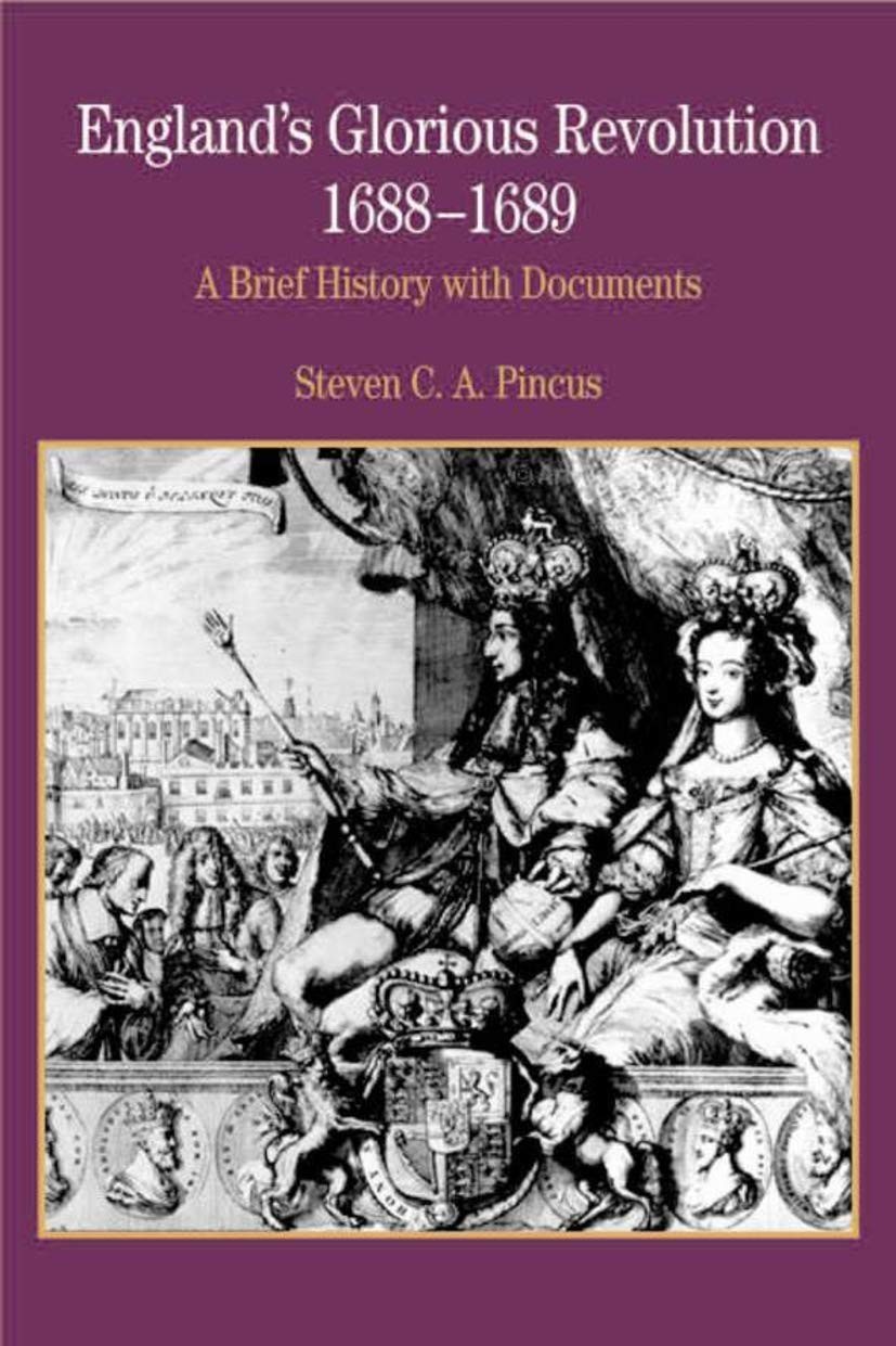 England\'s Glorious Revolution 1688-1689: A Brief History with Documents (Bed...