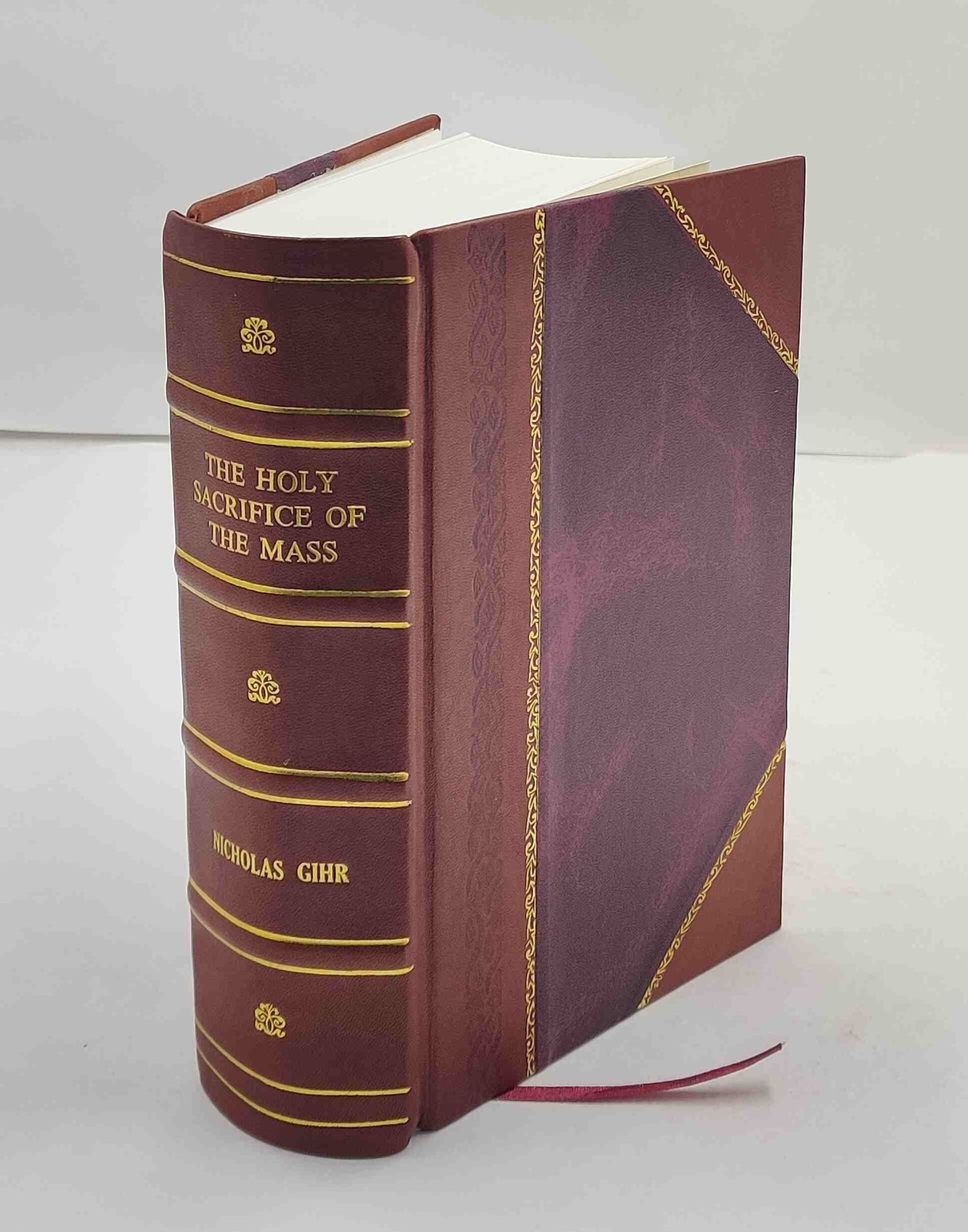 The holy sacrifice of the mass dogmatically, liturgically and as [LEATHER BOUND]
