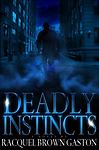 Deadly Instincts; Volume 0 - 0982573502, paperback, Racquel Brown Gaston