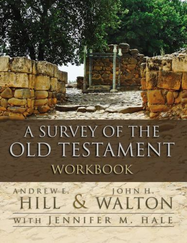 A Survey of the Old Testament Workbook - Walton, John H.; Hill, Andrew E.