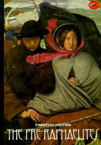 The Pre-Raphaelites (World of Art) - Paperback By Hilton, Timothy - GOOD The Pre-Raphaelites (World of Art) - Paperback By Hilton, Timothy - GOOD