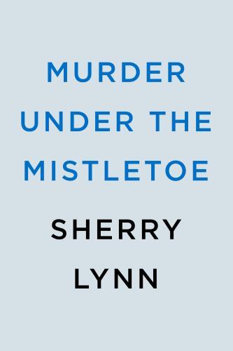 Murder Under the Mistletoe; A Mainely Murder- 0593546679, paperback, Sherry Lynn Murder Under the Mistletoe; A Mainely Murder- 0593546679, paperback, Sherry Lynn