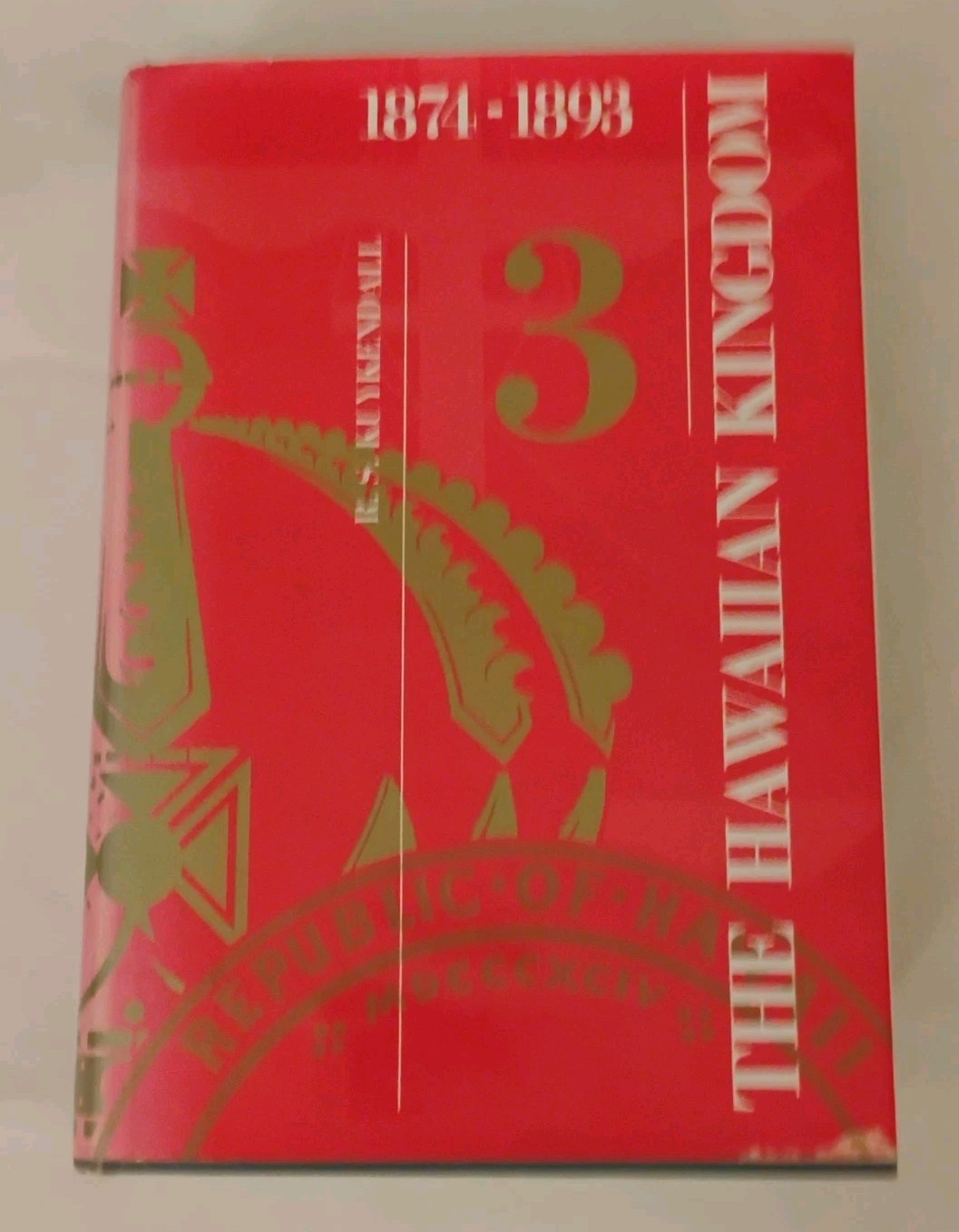 The Hawaiian Kingdom--Volume 3 The Kalakaua Dynasty 1874-1893 HC/DJ  1967 1st ed
