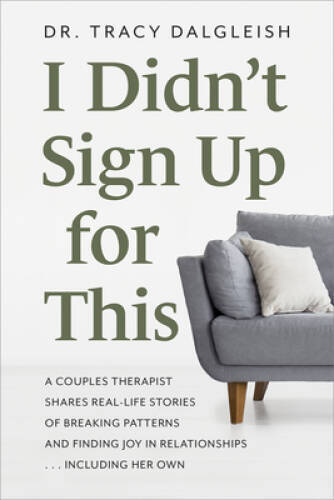 I Didnt Sign Up for This: A Couples Therapist Shares Real-Life St - VERY GOOD