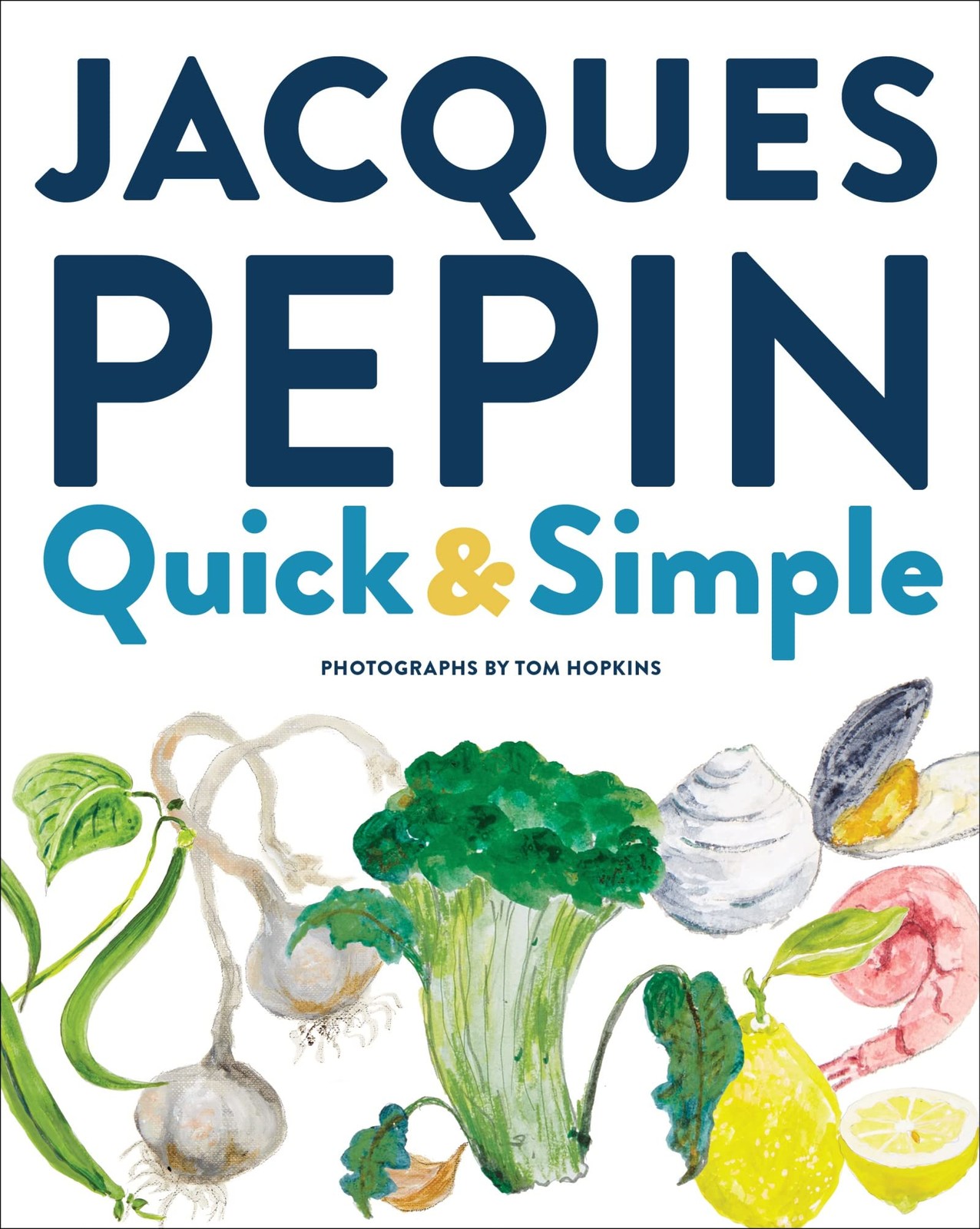 Jacques Pépin Quick & Simple Jacques Pépin Quick & Simple