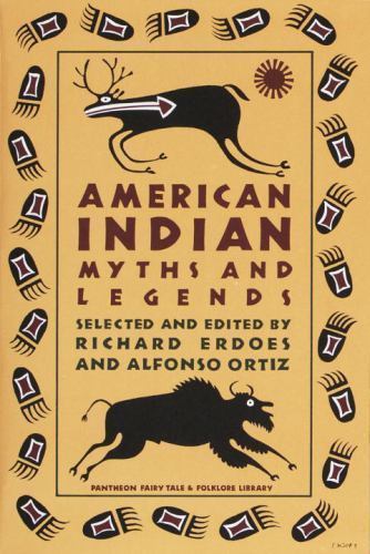 American Indian Myths and Legends by Alfonso Ortiz and Richard Erdoes (1985,...