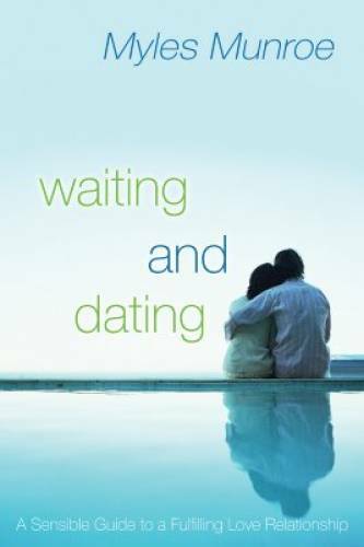 Waiting and Dating: A Sensible Guide to a Fulfilling Love Relationship - GOOD
