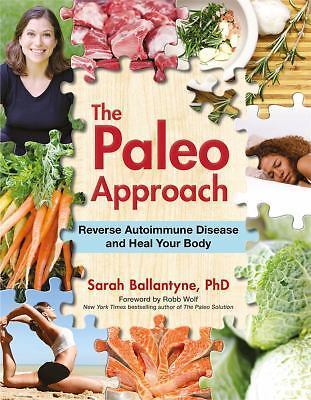 The Paleo Approach: Reverse Autoimmune Disease and Heal Your Body The Paleo Approach: Reverse Autoimmune Disease and Heal Your Body