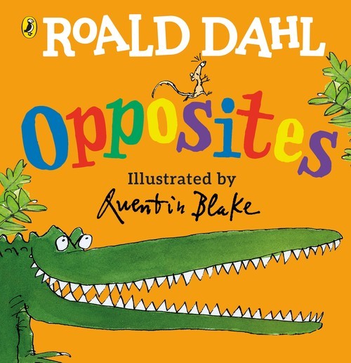 Roald Dahl: Opposites: (Lift-the-Flap), Roald Dahl