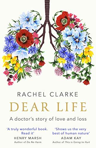 Dear Life By Rachel Clarke