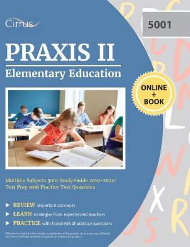 Praxis II Elementary Education Multiple Subjects 5001 Study Guide 2019-20 - GOOD Praxis II Elementary Education Multiple Subjects 5001 Study Guide 2019-20 - GOOD