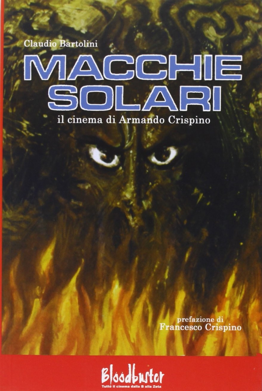 Claudio Bartolini Macchie solari. Il cinema di Armando Crispino (Paperback) Claudio Bartolini Macchie solari. Il cinema di Armando Crispino (Paperback)