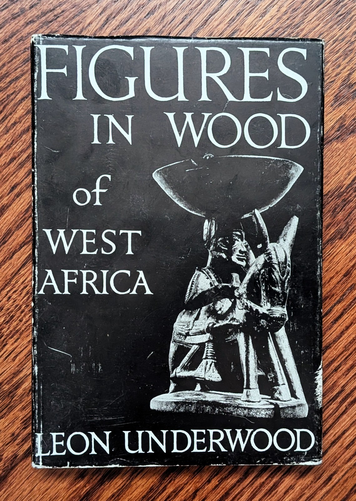 Vintage 1964 Figures in Wood of West Africa Hardcover Art Book Leon Underwood