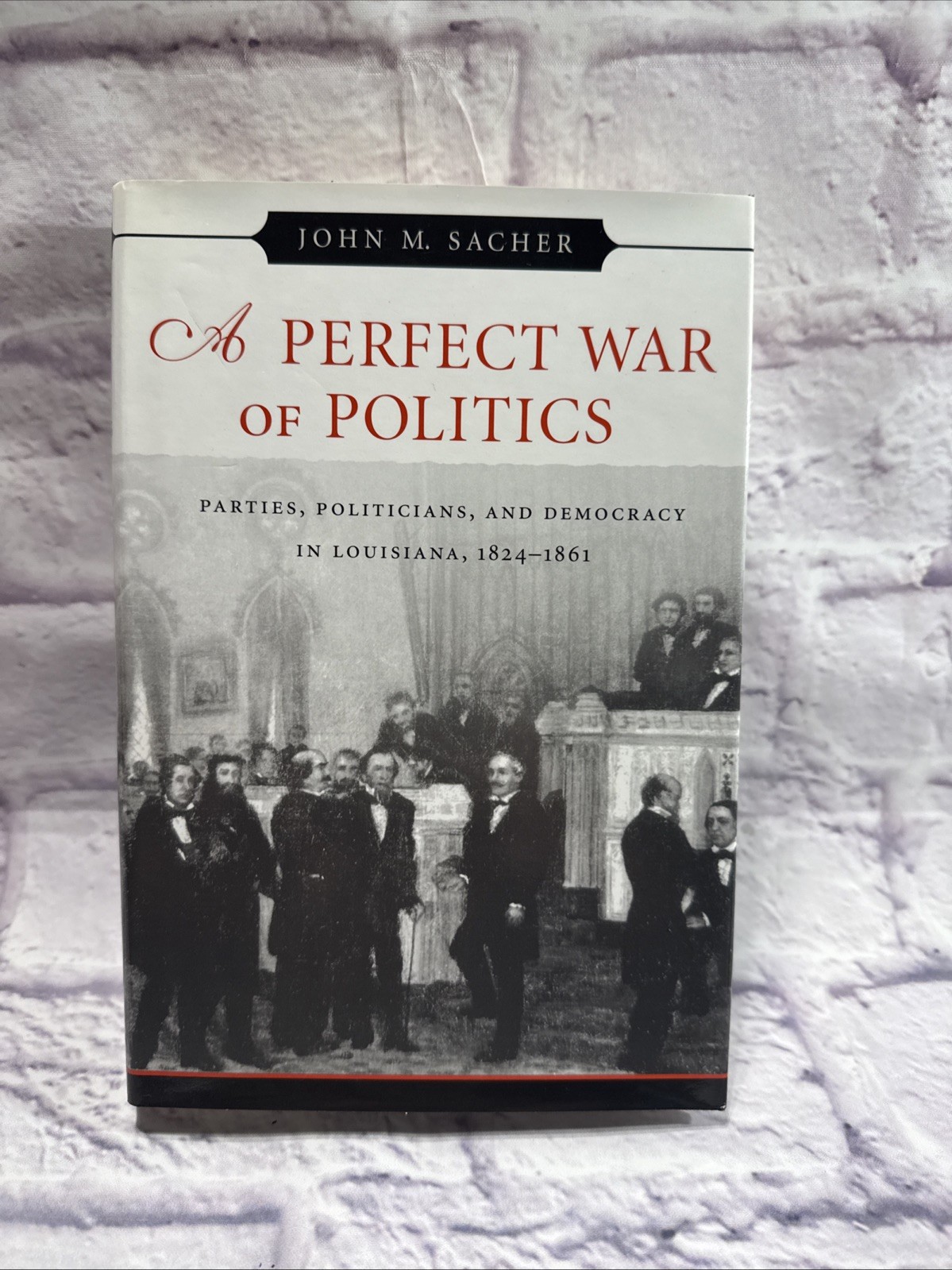 A Perfect War of Politics: Parties, Politicians, and Democracy in Louisiana,...