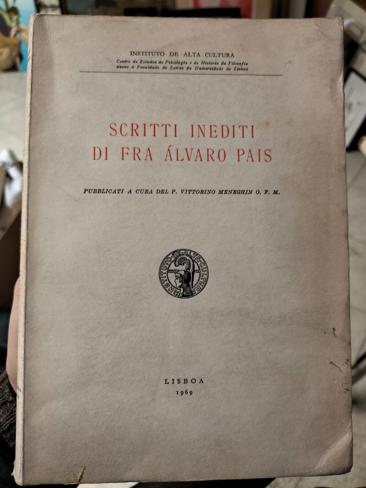 SCRITTI INEDITI DI FRA ALVARO PAIS V. Meneghin 1969 Instituto de Alta Cultura SCRITTI INEDITI DI FRA ALVARO PAIS V. Meneghin 1969 Instituto de Alta Cultura