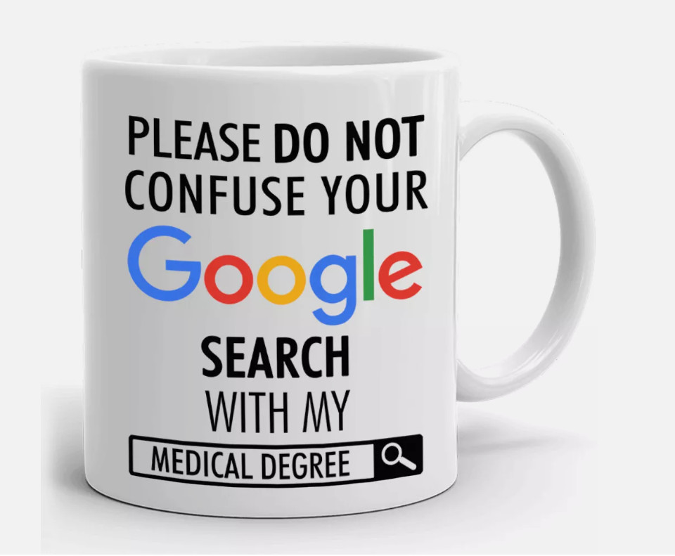 Please Don\'t confuse your Google Search with My Medical Degree Coffee 11oz Mug