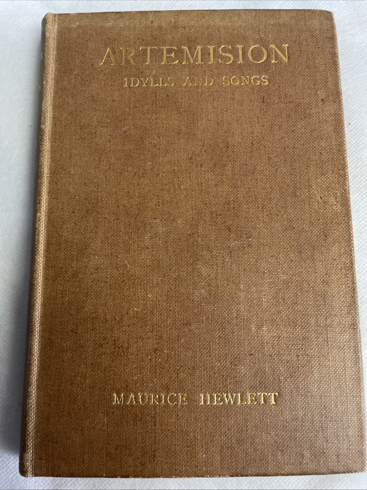 Maurice Hewlett / ARTEMISION IDYLLS AND SONGS 1909 Excellent FS Rare Maurice Hewlett / ARTEMISION IDYLLS AND SONGS 1909 Excellent FS Rare