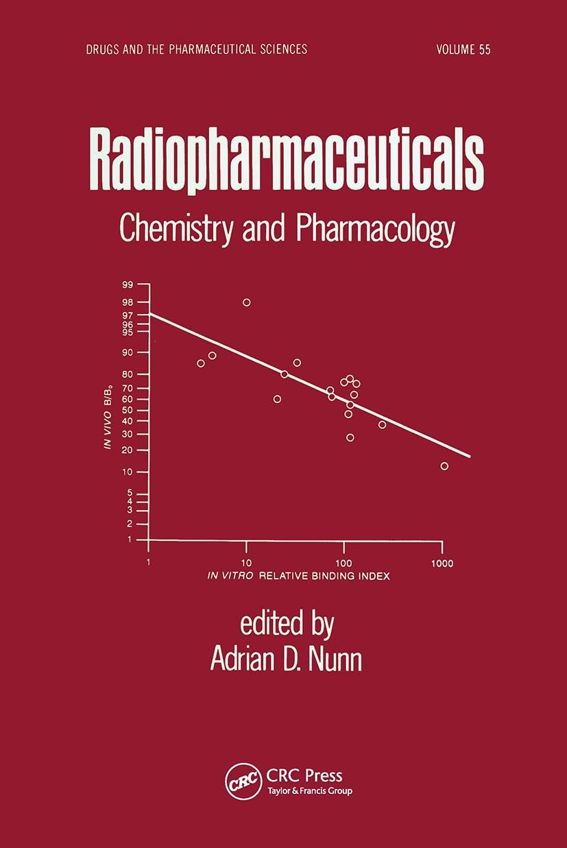 Radiopharmaceuticals: Chemistry and Pharmacology (Drugs and the Pharmaceutic...