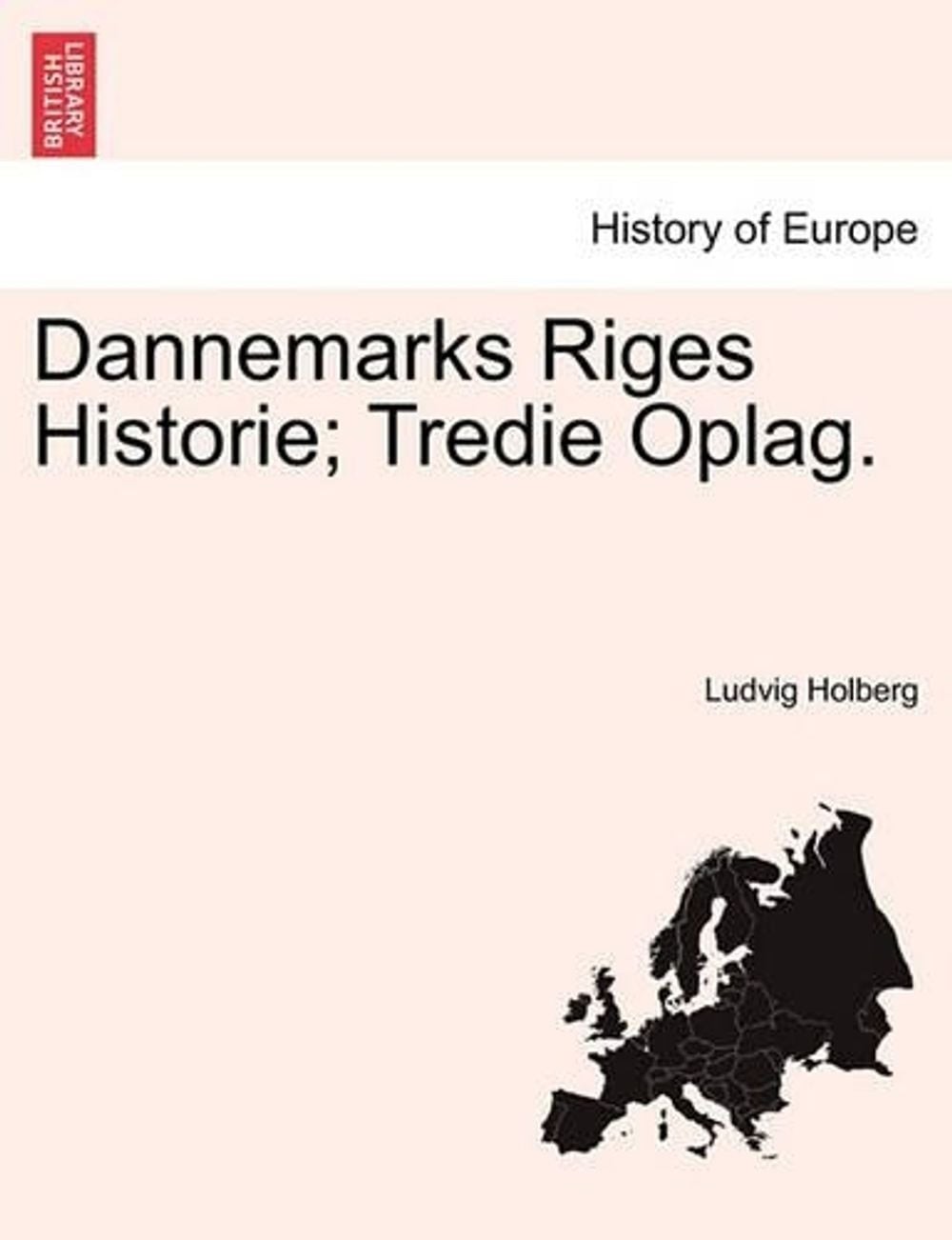 Dannemarks Riges Historie; Tredie Oplag. TOMUS II by Ludvig Holberg (Danish) Pap