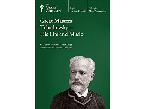 Great Masters: Tchaikovsky - His Life and Music