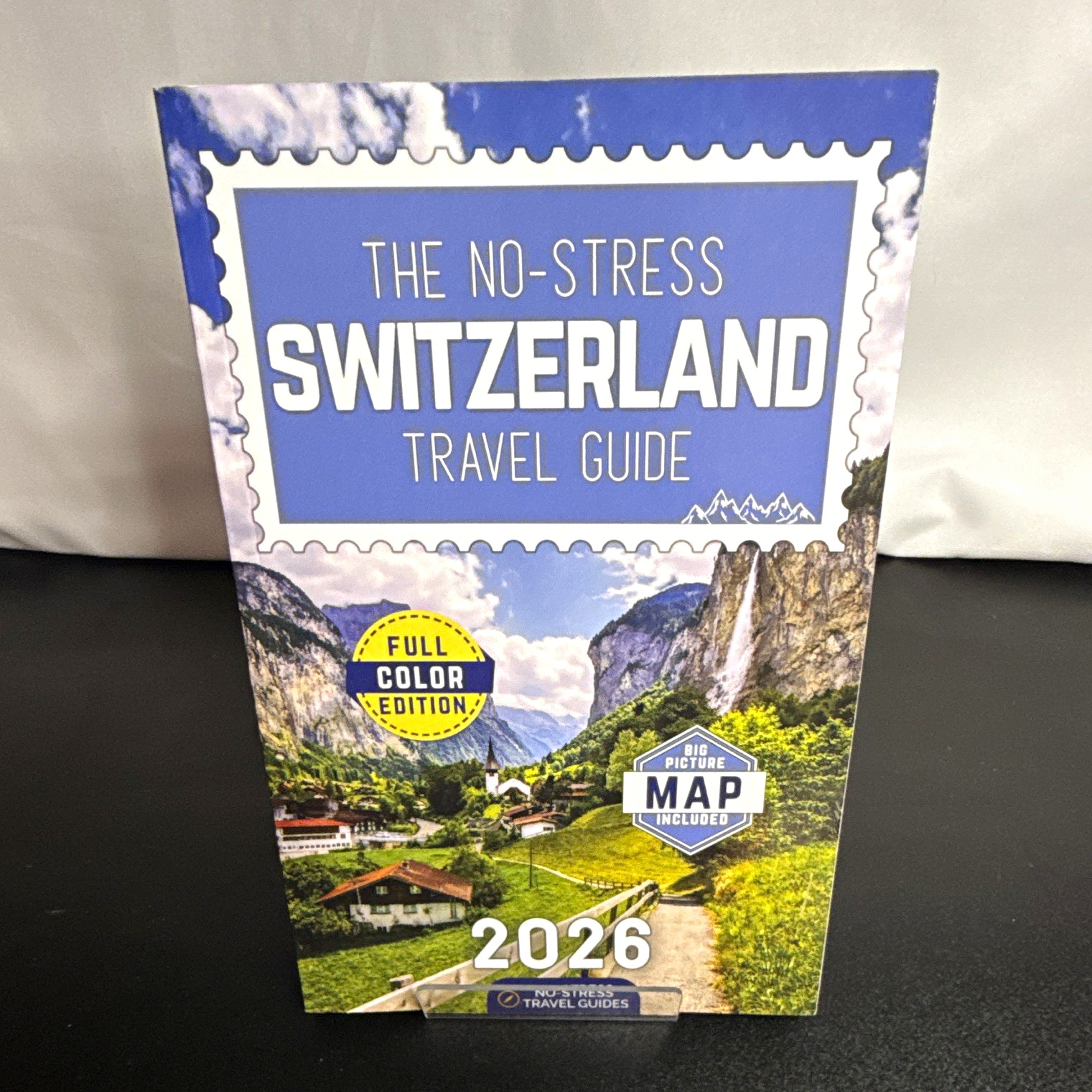 The No-Stress Switzerland Travel Guide 2026 Full Color PB