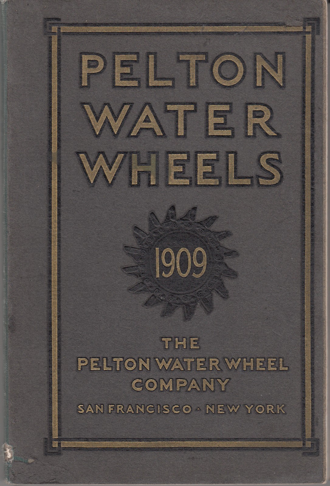 The Pelton Water Wheel; Eleventh Edition 1909 The Pelton Water Wheel; Eleventh Edition 1909