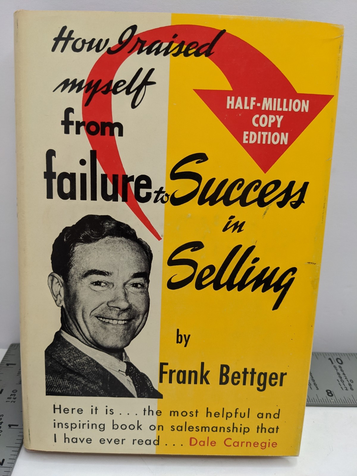 How I Raised Myself from Failure to Success in Selling By Frank Bettger 1960 HC How I Raised Myself from Failure to Success in Selling By Frank Bettger 1960 HC