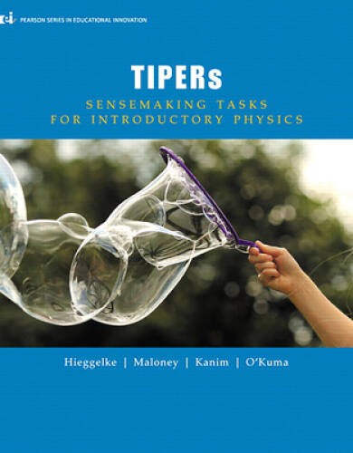 TIPERs: Sensemaking Tasks for Introductory Physics (Pearson Series - ACCEPTABLE TIPERs: Sensemaking Tasks for Introductory Physics (Pearson Series - ACCEPTABLE