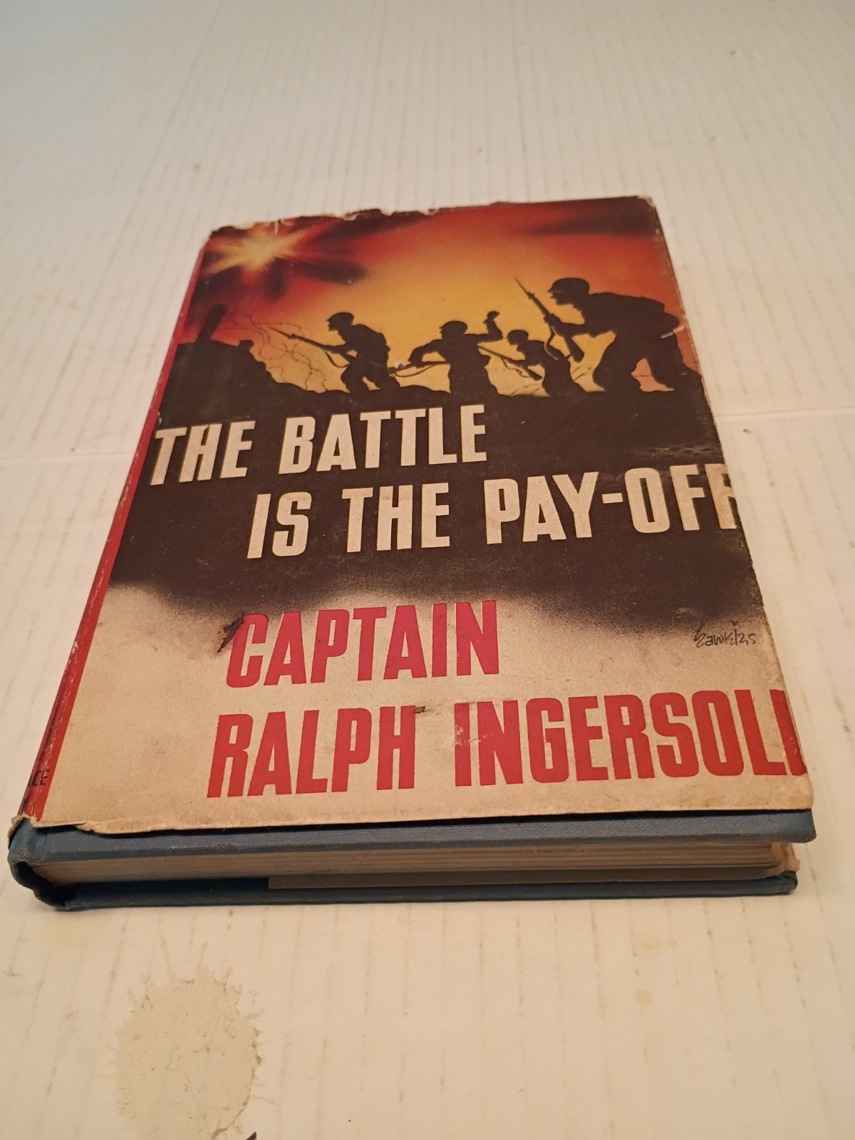 The Battle is the Pay-off Captain Ralph Ingersoll 1943 WW2 1st Edition The Battle is the Pay-off Captain Ralph Ingersoll 1943 WW2 1st Edition