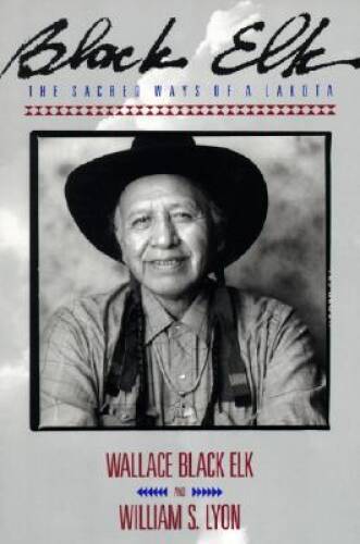 Black Elk: The Sacred Ways of a Lakota - Paperback - VERY GOOD