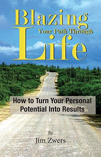 Blazing Your Path Through Life: How to Turn Your Personal Potential Into Resu-,