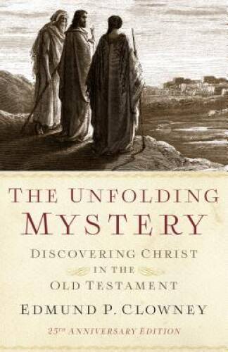 The Unfolding Mystery, Second Edition: Discovering Christ in the Old Te - GOOD