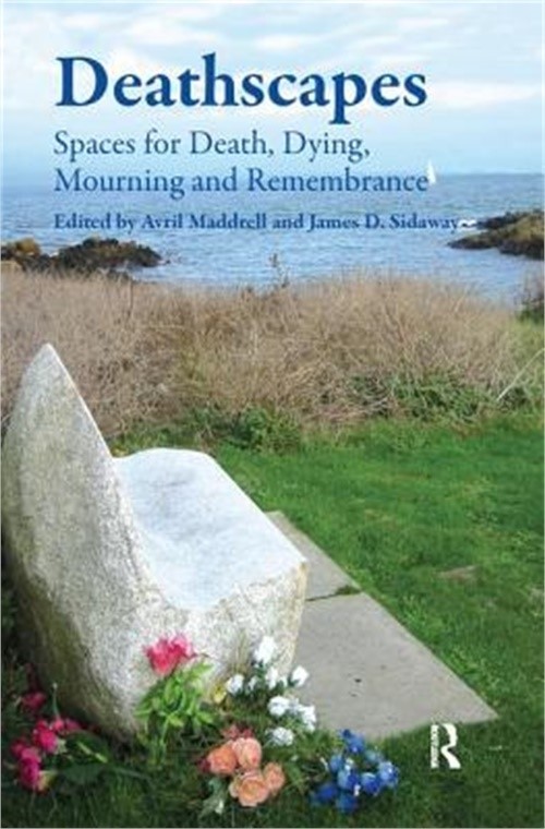 Deathscapes: Spaces for Death, Dying, Mourning and Remembrance (Paperback or Sof