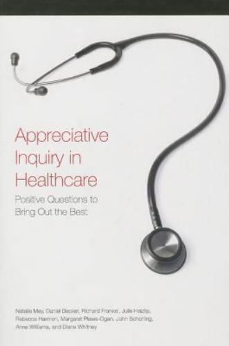 Appreciative Inquiry in Healthcare Appreciative Inquiry in Healthcare