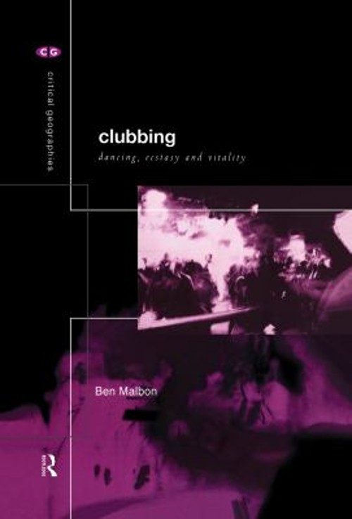 Clubbing : Dancing, Ecstasy, Vitality Hardcover Ben Malbon Clubbing : Dancing, Ecstasy, Vitality Hardcover Ben Malbon