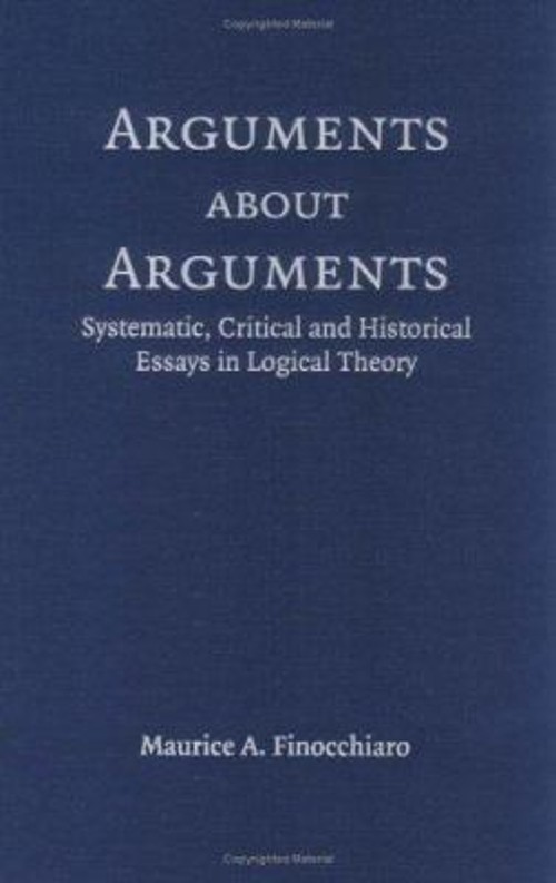 Arguments about Arguments : Systematic, Critical, and Historical