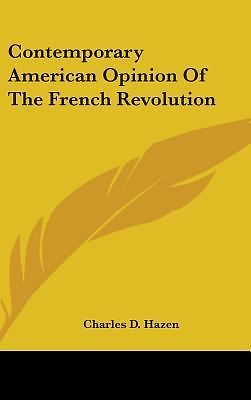 Contemporary American Opinion Of The French Revolution by Hazen, Charles D.