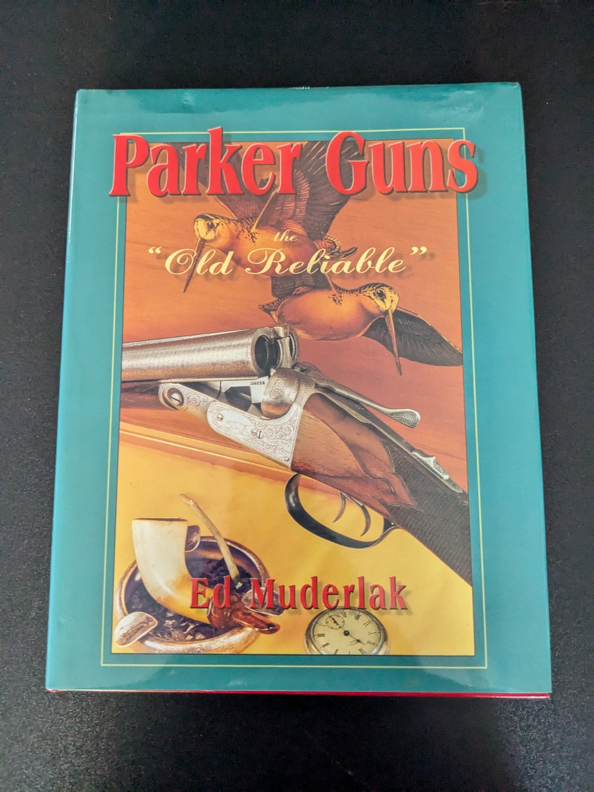 Parker Guns The Old Reliable Ed Muderlak 1997 2nd Edition Safari Press HC