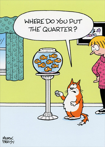 Cat With Quarter at Goldfish Bowl Oatmeal Studios Funny Birthday Card