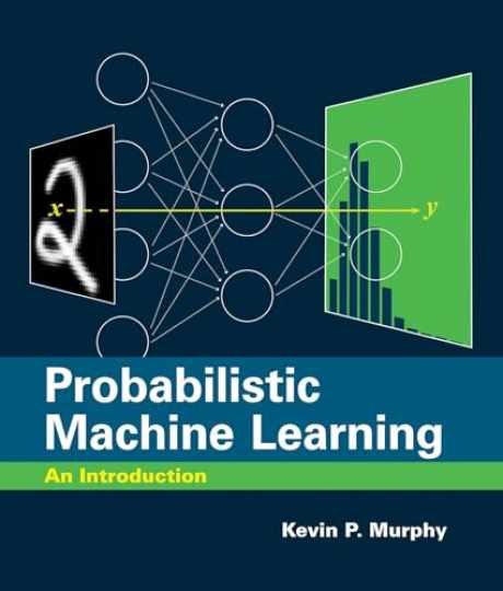 Probabilistic Machine Learning: An - Hardcover, by Murphy Kevin P. - New h Probabilistic Machine Learning: An - Hardcover, by Murphy Kevin P. - New h