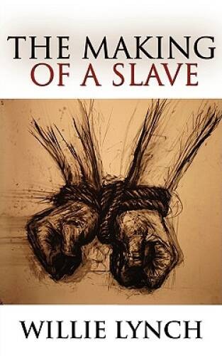 The Making of a Slave - Paperback By Willie Lynch - GOOD